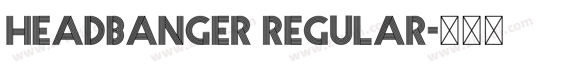 Headbanger Regular字体转换 Headbanger Regular字体转换